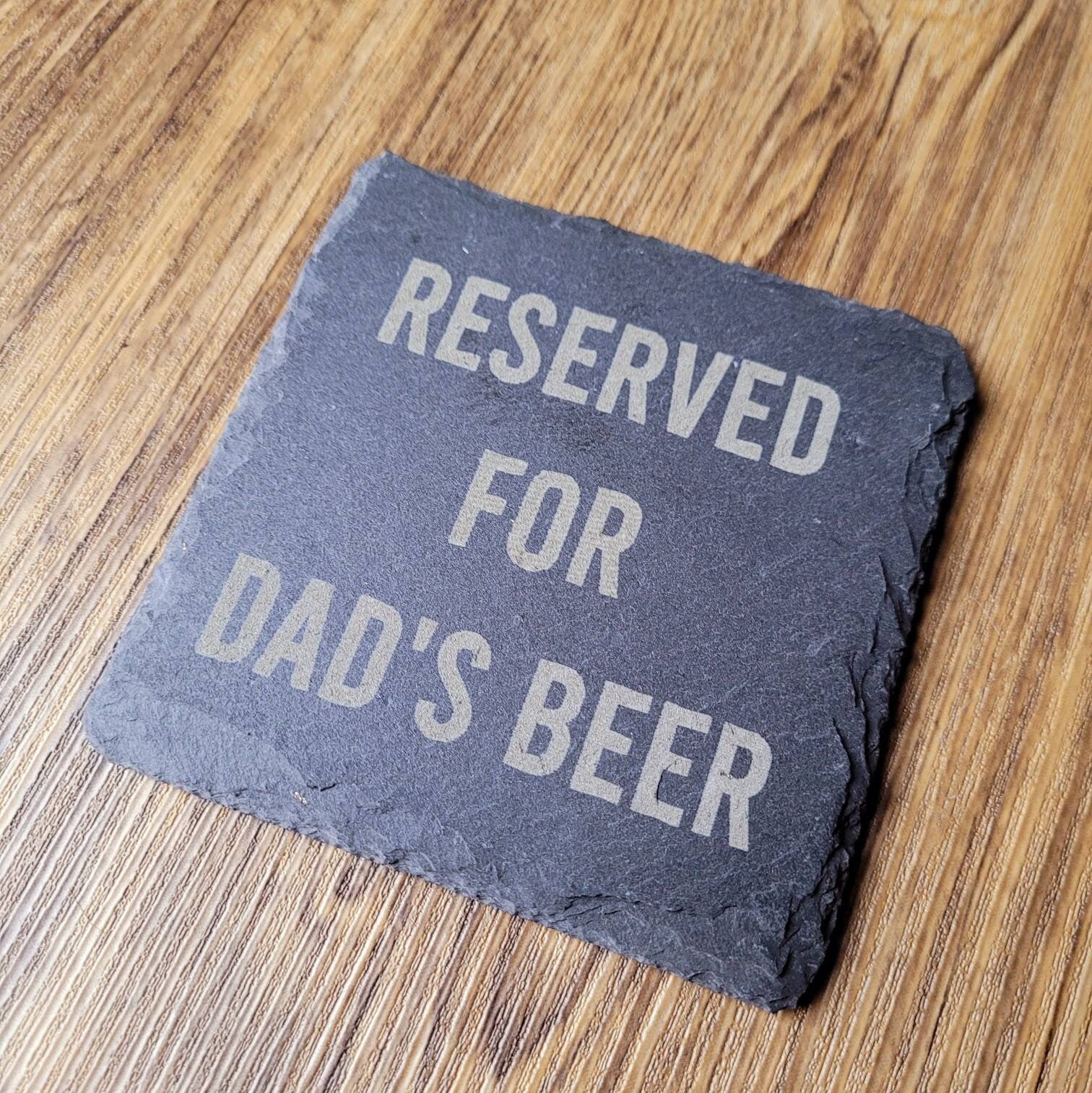 Reserved For Dad s Beer Slate Coaster Gift for Dad Mark My Word