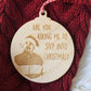 Gavin and Stacey Christmas Bauble - Smithy 'Are you asking me to step into Christmas?'