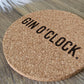 Gin O'clock Cork Coaster - Drink Mat - Housewarming Gift