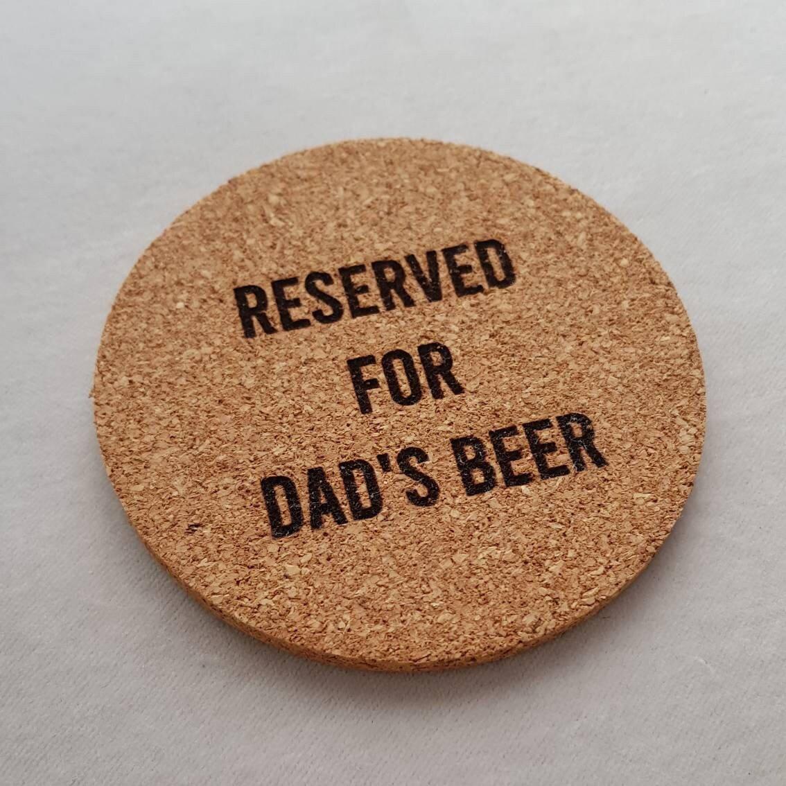 Reserved For Dad's Beer Cork Coaster - Gift for Dad