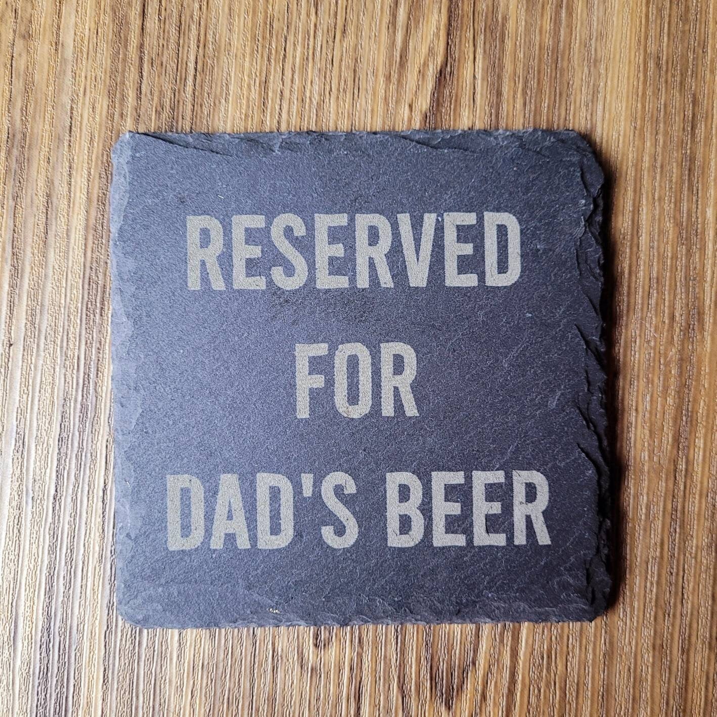 Reserved For Dad's Beer Slate Coaster - Gift for Dad